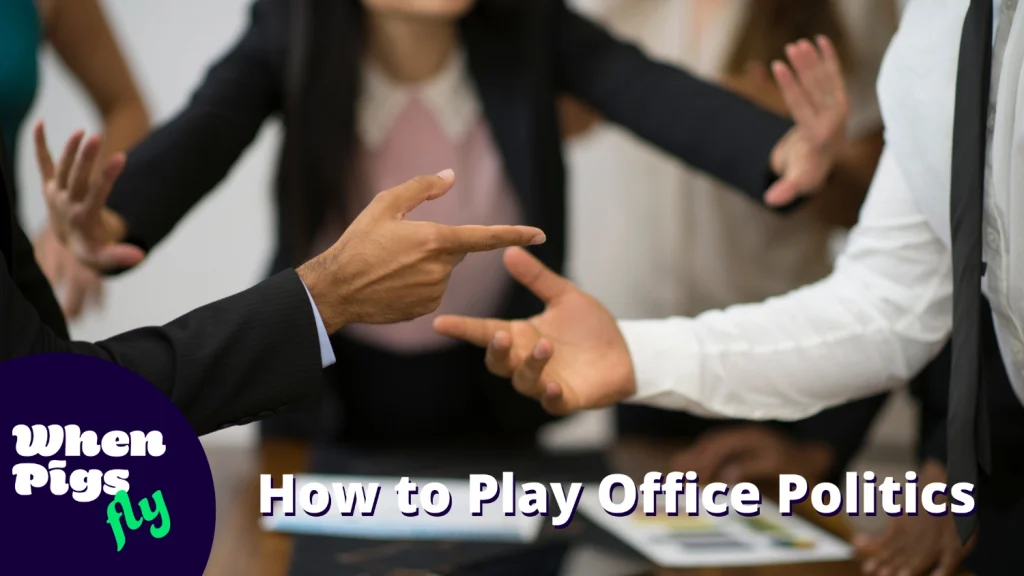 How to Play Office Politics